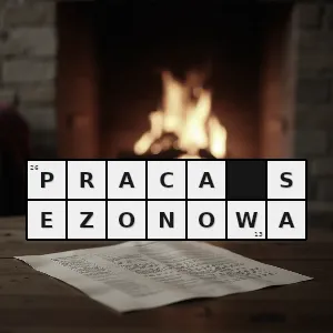 Hasło krzyżówkowe praca wykonywana przez część roku związana z określonym sezonem tj z właściwą porą roku a zwłaszcza z warunkami atmosferycznymi - praca sezonowa – rozwiązanie, synonimy, podpowiedzi i definicje krzyżówkowe